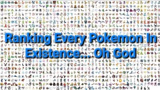 My Completely Bias And Correct Ranking of Every Pokemon In Existence (Part 1/2) (Gen 1-7)