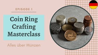 Coin Ring Crafting Masterclass Episode 1: Alles über Münzen / Münzring / Münzring machen / Münze