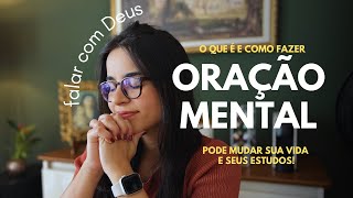 Por que você deveria fazer oração mental - isso muda tudo!