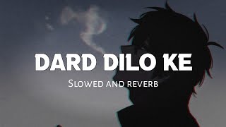 Dard dilo ke |{ slowed+reverb} Mohamad irfaan