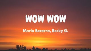 Maria Becerra, Becky G - WOW WOW (Lyric Video)