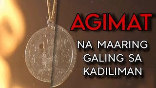 AGIMAT NA MAARING GALING SA KADILIMAN/LIHIM NA KAALAMAN