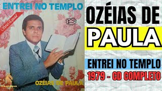 Ozéias de Paula - Entrei no Templo 1979 (CD COMPLETO) Hinos Ozeias de Paula,Cantor Ozéias de Paula