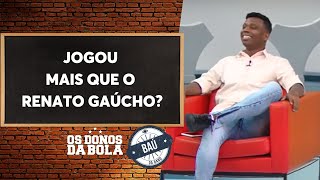 Baú do Neto | Edílson diz que jogou mais que Renato Gaúcho