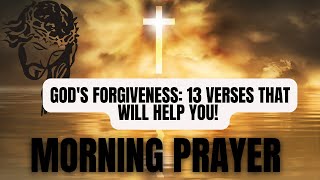 God's forgiveness!! Morning Prayer