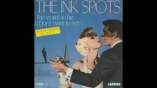 I Don't Want to Set the World On Fire - The Ink Spots