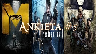 [ANKIETA] #5: Metro: Last Light | Resident Evil 4 | S.T.A.L.K.E.R.: Czyste Niebo