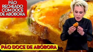 Pão Doce de Abóbora da Ana Maria Braga Receita de Hoje dia 18/01/2023