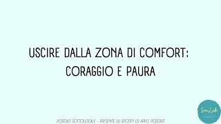 Uscire dalla zona di comfort: Coraggio e Paura