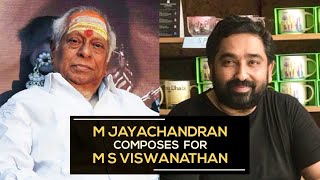 M Jayachandran composes  for M S Viswanathan