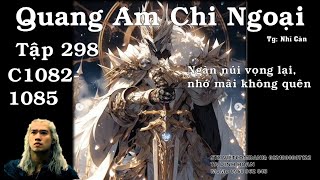 Tập 298  || Quang Âm Chi Ngoại || Tác giả Nhĩ Căn || Chương 1082- 1085  || Bản dịch