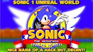 DECENT HACK OVER ALL BUT IT HAS A GOOD NAME | Sonic 1 Unreal World [2024]