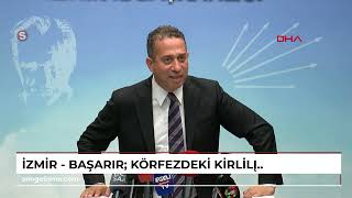 İZMİR - Başarır: Körfezdeki kirlilikte geçmiş dönem belediyelerimizde de ihmal vardır (VİDEO EKLE...