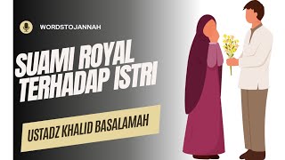 Suami Royal Terhadap Istri-Ustadz Khalid Basalamah #kajianonline #kajian #dakwah #dakwahonline