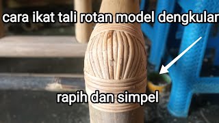 cara mengikat tali rotan model dengkulan pada kursi bambu