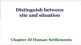 Distinguish between site and situation | Chapter 10 Human Settlements