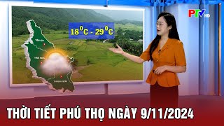 Thời tiết Phú Thọ ngày 9/11/2024 | Thời tiết Phú Thọ