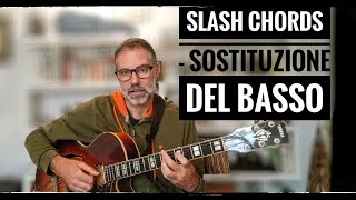 Slash chords - sostituzione del basso