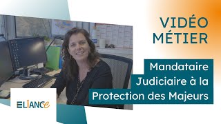 Vidéo métier : Mandataire Judiciaire à la Protection des Majeurs chez ELIANCE