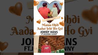 MAINU OHDI AADAT JEHI HO GYI | JOHNY HANS | PUNJABI POETRY