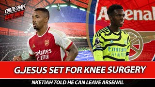 G.Jesus Set For Knee Surgery - Nketiah Told He Can Leave - Sesko Release Clause Issue