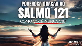 FAÇA ESSA PODEROSA ORAÇÃO DO SALMO 121 E SINTA DEUS AGINDO EM SUA VIDA AINDA HOJE!