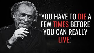 CHARLES BUKOWSKI Life Lessons Men learn Too Late In Life!