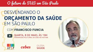 Desvendando o orçamento da Saúde em São Paulo. Com Francisco Funcia