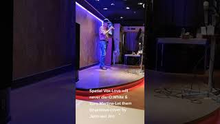 Spatial Vox-Love will never die+DWhite & Euro Martina-Let them be jealous-cover by Jenn-wei Jen