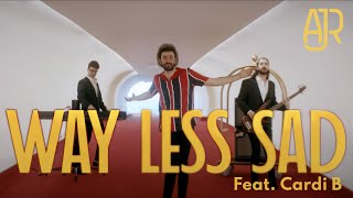 AJR - Way Less Sad (Feat. Cardi B.)