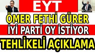 EYT , ÖMER FETHİ GÜRER ! , EYT SON DAKİKA HABERLERİ, İYİ PARTİ OY İSTİYOR eyt !