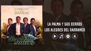 Los Alegres Del Barranco - La Palma Y Sus Cerros (Corridos con Banda)