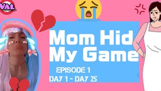 mom hide my game (ep.1/days 1-25)