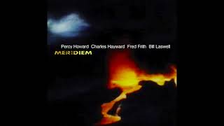 Percy Howard, Charles Hayward, Fred Frith, Bill Laswell – Meridiem