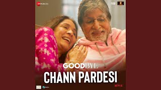 Chann Pardesi (From "Goodbye")