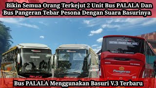 Bikin semua orang terkejut Bus PALALA dan Bus Pangeran tebar pesona dengan suara Basurinya