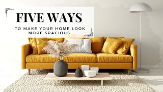 Five Ways to Make Your Home Look More Spacious