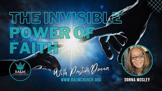 THE INVISIBLE POWER OF FAITH