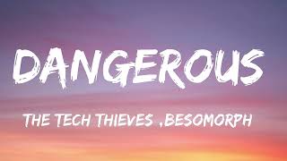 The Tech Thieves & Besomorph - Dangerous (Lyrics)