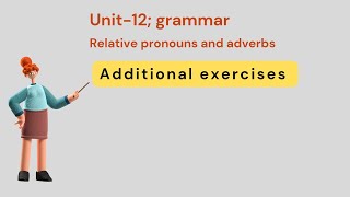 Additional exercises & textbook exercises (Relative pronouns and relative adverbs)