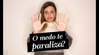 O medo te paraliza?