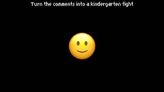 Turn the comments into a kindergaten fight