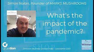 MARKS MUSHROOMS - What's the impact of the pandemic?