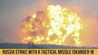 RUSSIA STRIKE WITH A TACTICAL MISSILE ISKANDER M ON THE AMMUNITION DEPOT