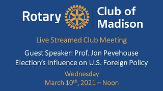 Rotary Club of Madison March 10th Meeting – Jon Pevehouse - Election’s Influence on Foreign Policy