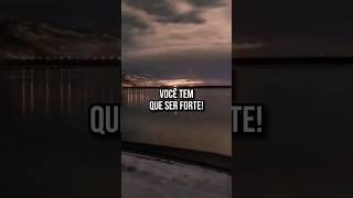 VOCÊ TEM QUE SER FORTE! #reflexão #motivation #status #god #video #motivação #reflexiones