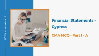 CMA Part 1 - A - Financial Statements - Cypress