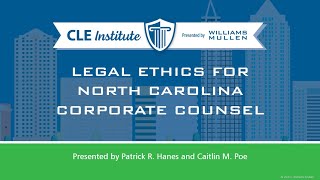 Williams Mullen 2024 North Carolina CLE Institute: Legal Ethics for North Carolina Corporate Counsel