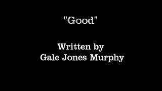 "Good"   Gale Jones Murphy