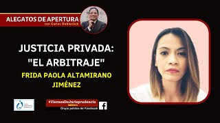 Justicia privada: "El arbitraje" - Frida Paola Altamirano Jiménez